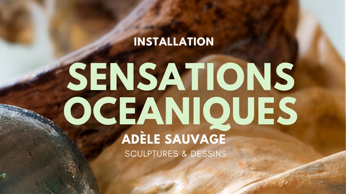 L'EXPO SENSATIONS OCÉANIQUES À LA CHAPELLE 18.09 au 27.09